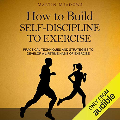 How to Build Self-Discipline to Exercise