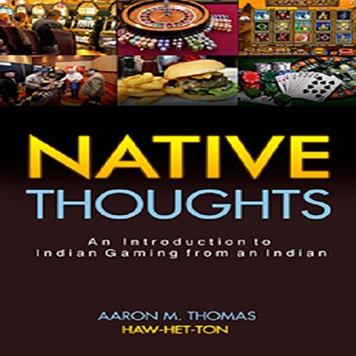 An Introduction to Indian Gaming from an Indian: Native Thoughts