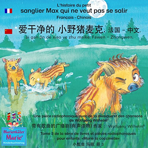 L'histoire du petit sanglier Max qui ne veut pas se salir. Français - Chinois
