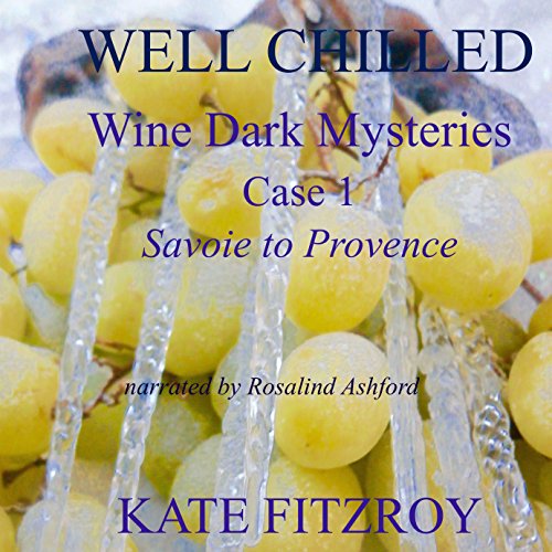 Well Chilled, Case 1: Savoie to Provence (Wine Dark Mysteries)