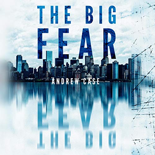 The Big Fear by Andrew Case