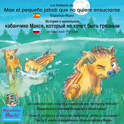 La historia de Max el pequeño jabalí que no quiere ensuciarse. Español - Ruso by Wolfgang Wilhelm