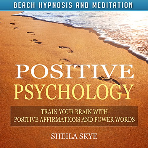 Positive Psychology: Train Your Brain with Positive Affirmations and Power Words via Beach Hypnosis and Meditation
