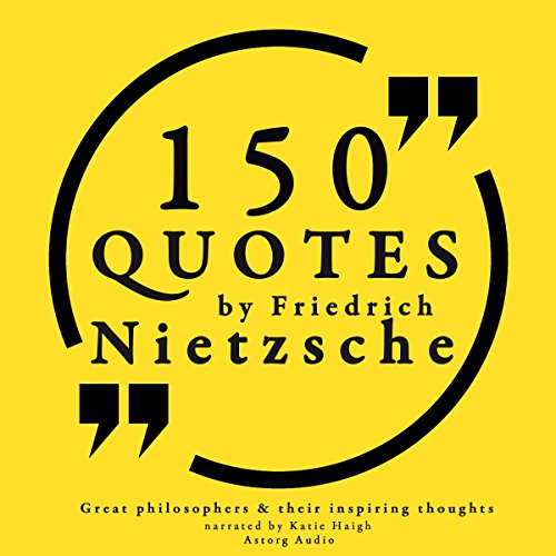 150 Quotes by Friedrich Nietzsche by Friedrich Nietzsche