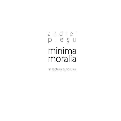 Minima Moralia by Andrei Plesu