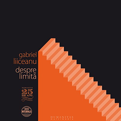 Despre limită by Gabriel Liiceanu