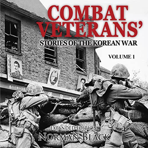 Combat Veterans' Stories of the Korean War, Volume 1