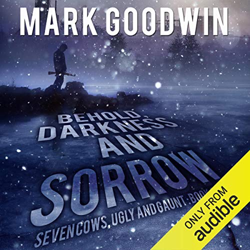 Behold, Darkness and Sorrow by Mark Goodwin
