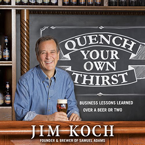 Quench Your Own Thirst by Jim Koch