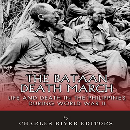 The Bataan Death March by Charles River Editors