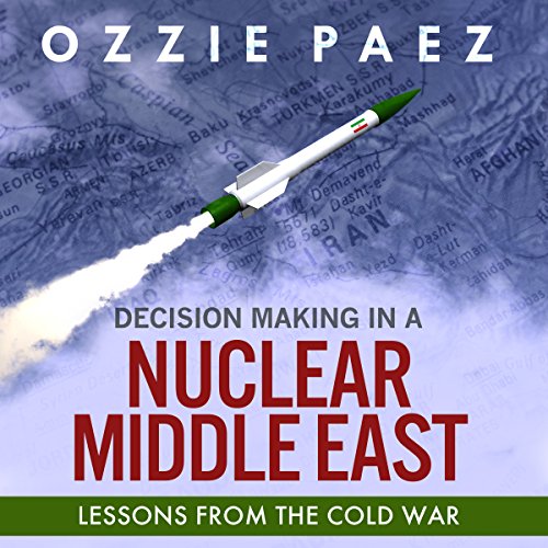 Decision Making in a Nuclear Middle East