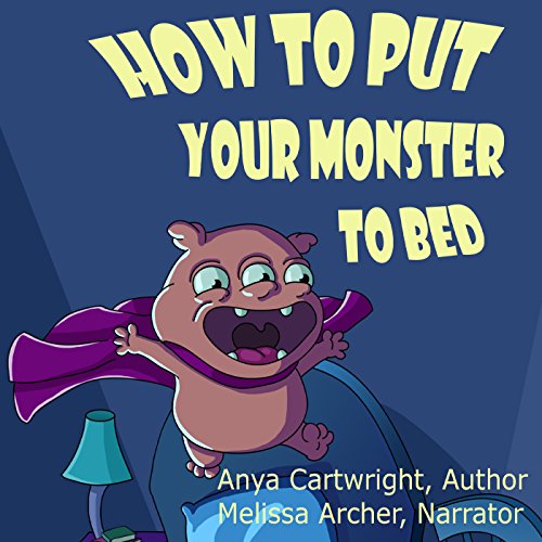 How to Put Your Monster to Bed by Anya Cartwright