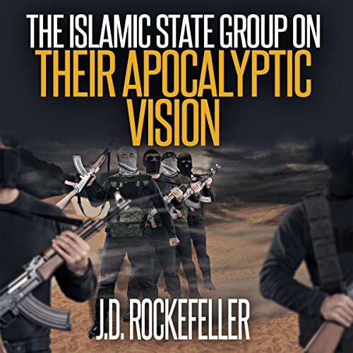 The Islamic State Group on Their Apocalyptic Vision