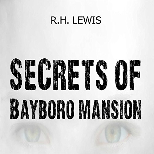 Secrets of Bayboro Mansion by R. H. Lewis