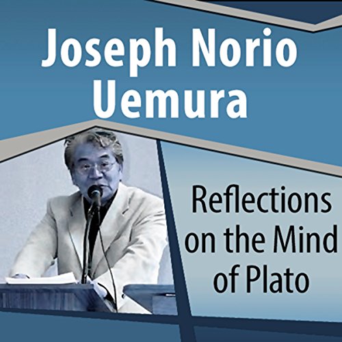 Reflections on the Mind of Plato by Joseph Norio Uemura