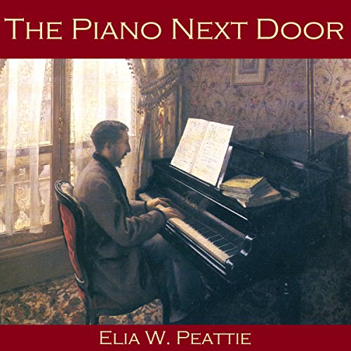 The Piano Next Door by Elia W. Peattie
