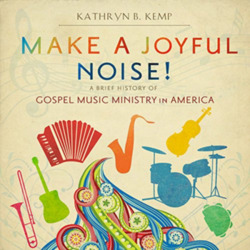 Make a Joyful Noise! by Kathryn B. Kemp