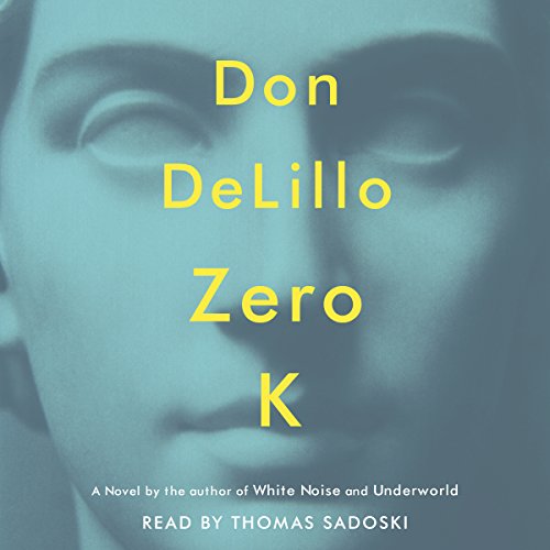 Zero K by Don DeLillo