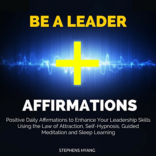 Be a Leader Affirmations by Stephens Hyang