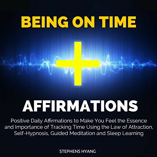 Being on Time Affirmations by Stephens Hyang