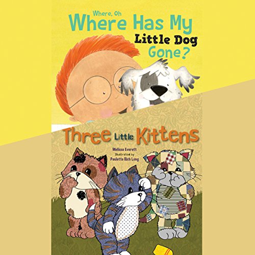 Where, Oh, Where Has My Little Dog Gone? & Three Little Kittens
