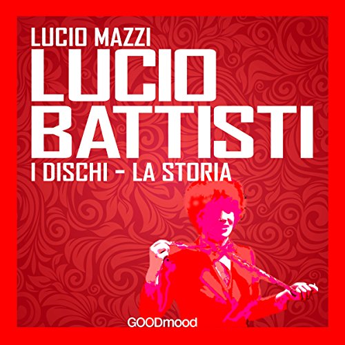 Lucio Battisti: I dischi - la storia