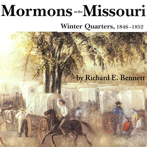 Mormons at the Missouri, Winter Quarters, 1846-1852