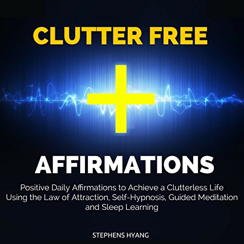 Clutter Free Affirmations by Stephens Hyang