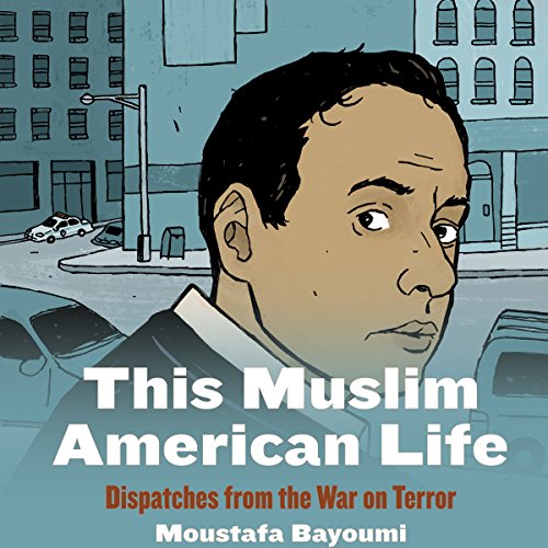 This Muslim American Life by Moustafa Bayoumi