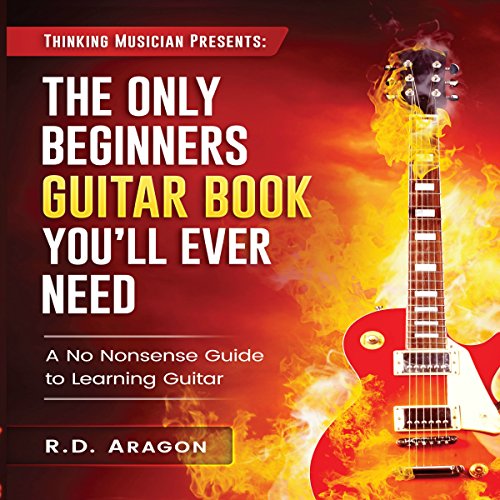The Only Beginners Guitar Book You'll Ever Need by Roland De Aragon