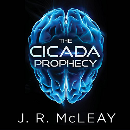 The Cicada Prophecy by J. R. McLeay