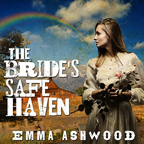 Mail Order Bride: The Bride's Safe Haven by Emma Ashwood