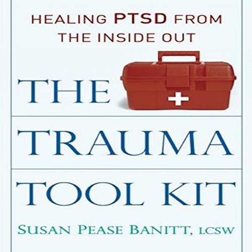 The Trauma Tool Kit by Susan Pease Banitt LCSW