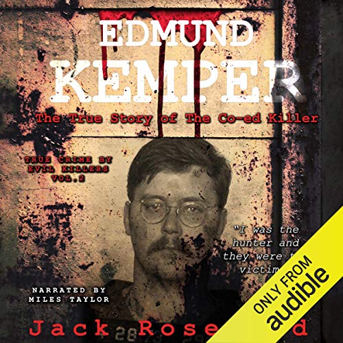 Edmund Kemper - The True Story of the Co-ed Killer