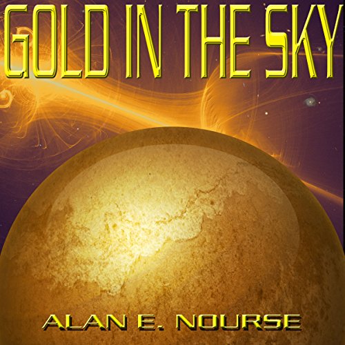 Gold in the Sky by Alan E Nourse