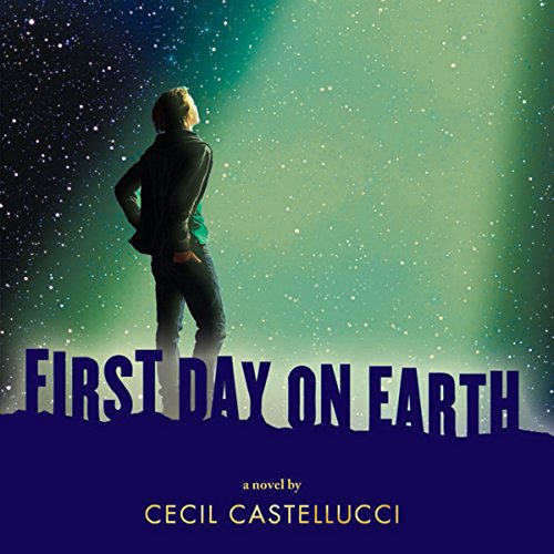 First Day on Earth by Cecil Castellucci