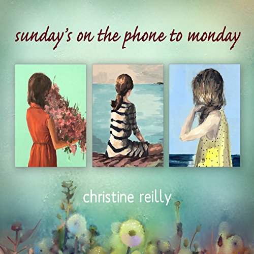 Sunday's on the Phone to Monday by Christine Reilly