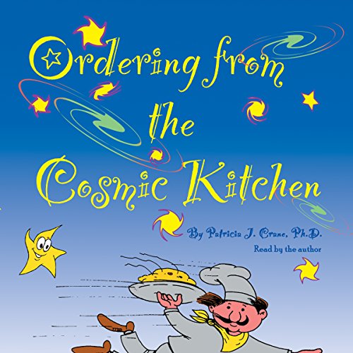 Ordering from the Cosmic Kitchen by Patricia Crane