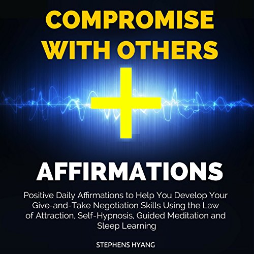 Compromise with Others Affirmations by Stephens Hyang