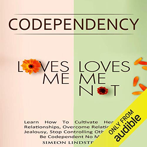 Codependency - "Loves Me, Loves Me Not"