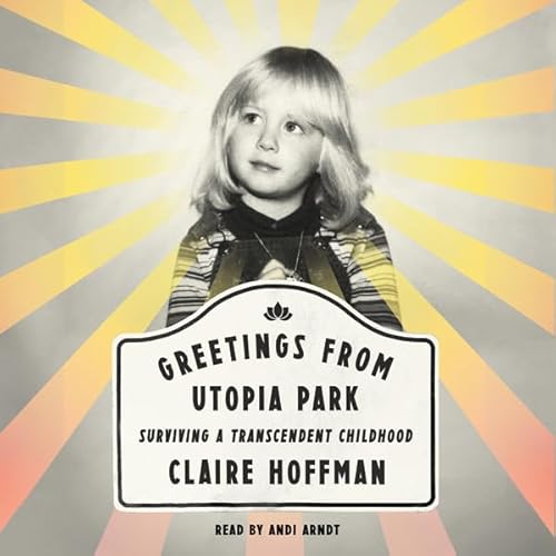Greetings from Utopia Park by Claire Hoffman