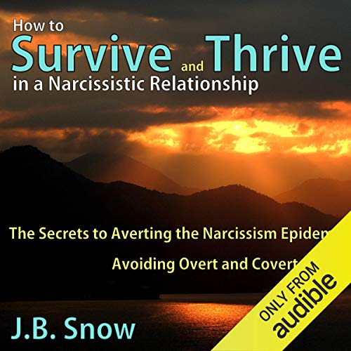 How to Survive and Thrive in a Narcissistic Relationship