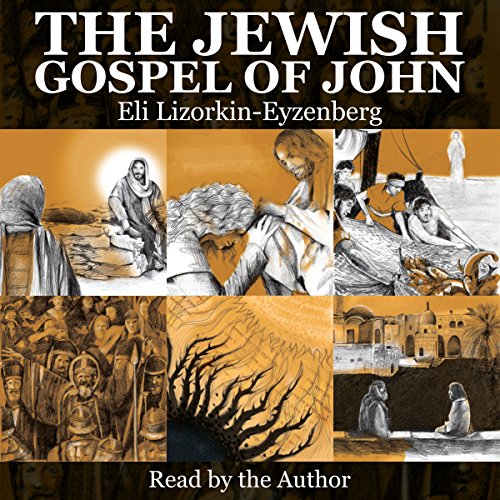 The Jewish Gospel of John by Eli Lizorkin-Eyzenberg