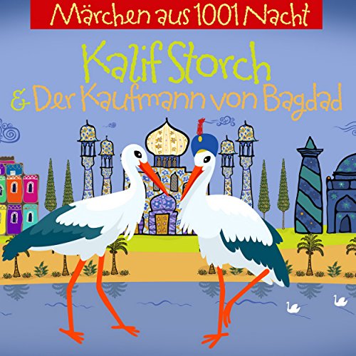 Kalif Storch und der Kaufmann von Bagdad by N.N.