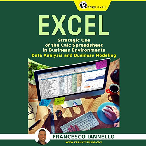 Excel: Strategic Use of the Calc Spreadsheet in Business Environment, Data Analysis and Business Modeling