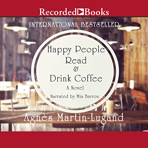 Happy People Read and Drink Coffee by Agnès Martin-Lugand