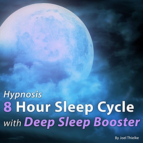 Hypnosis 8 Hour Sleep Cycle with Deep Sleep Booster by Joel Thielke