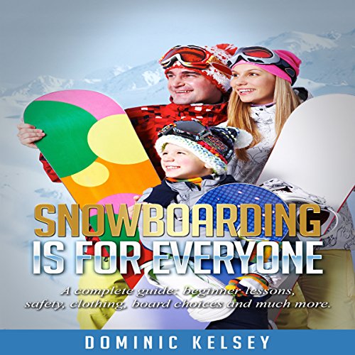 Snowboarding Is for Everyone by Dominic Kelsey