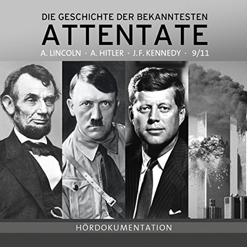 Attentate - Die Geschichte der Bekanntesten