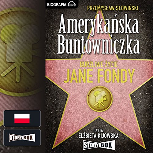 Amerykańska buntowniczka, burzliwe życie Jane Fondy